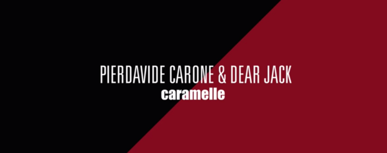 DEAR JACK e PIERDAVIDE CARONE: il coraggio di “Caramelle”