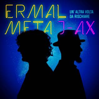 ERMAL META feat J-AX  “Un’altra volta da rischiare” il nuovo singolo