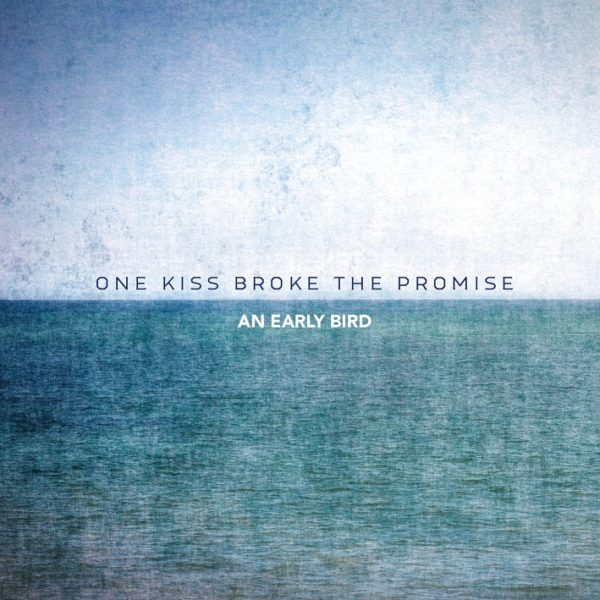 An Early Bird_One Kiss Broke The Promise