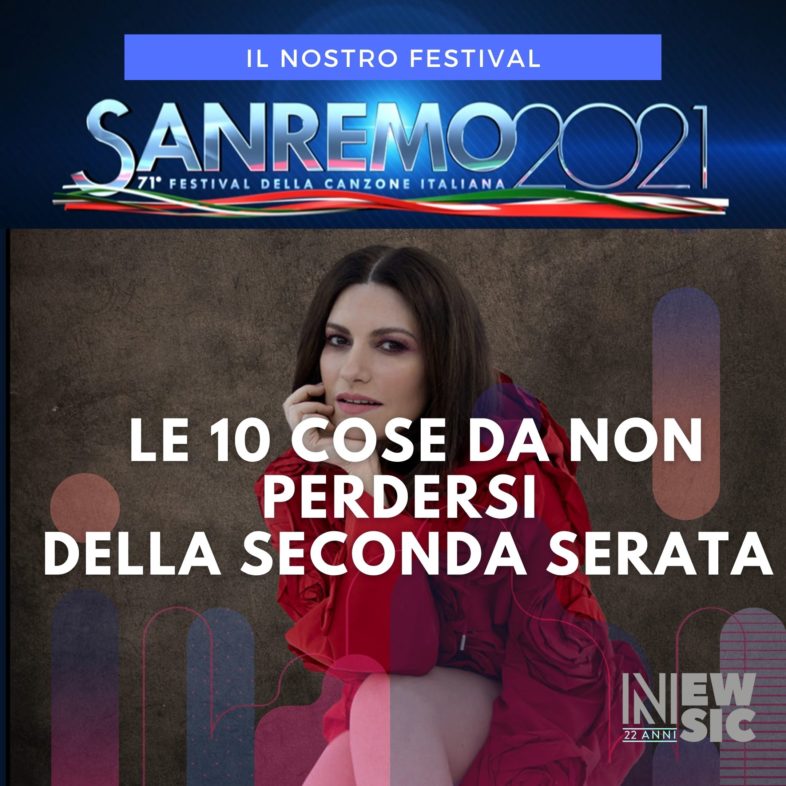 SANREMO 2021: le 10 cose da non perdersi della seconda serata del Festival