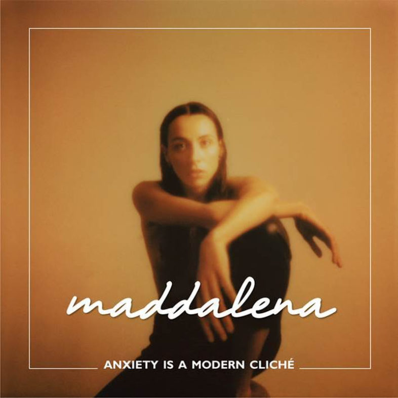 MADDALENA il video del primo singolo “Anxiety Is A Modern Cliché”