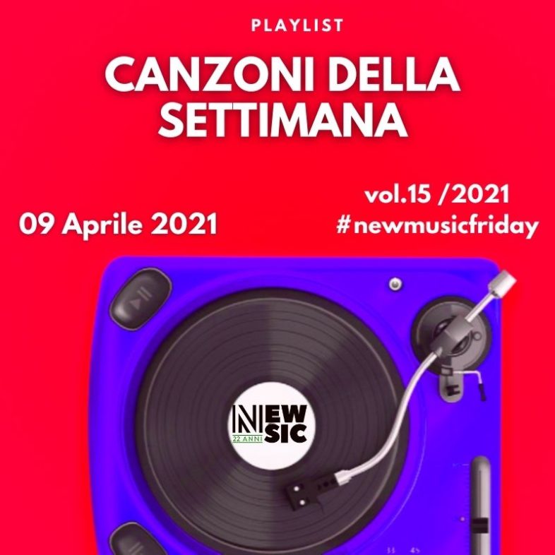 CANZONI DELLA SETTIMANA: le nuove uscite discografiche (09 Aprile 2021) #NewMusicFriday