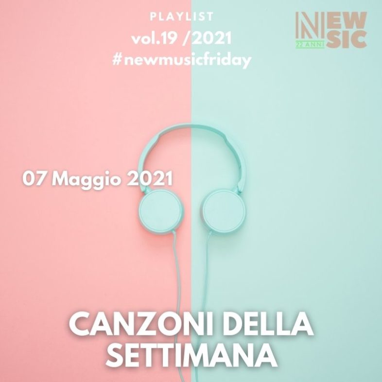 CANZONI DELLA SETTIMANA: le nuove uscite discografiche (07 Maggio 2021) #NewMusicFriday
