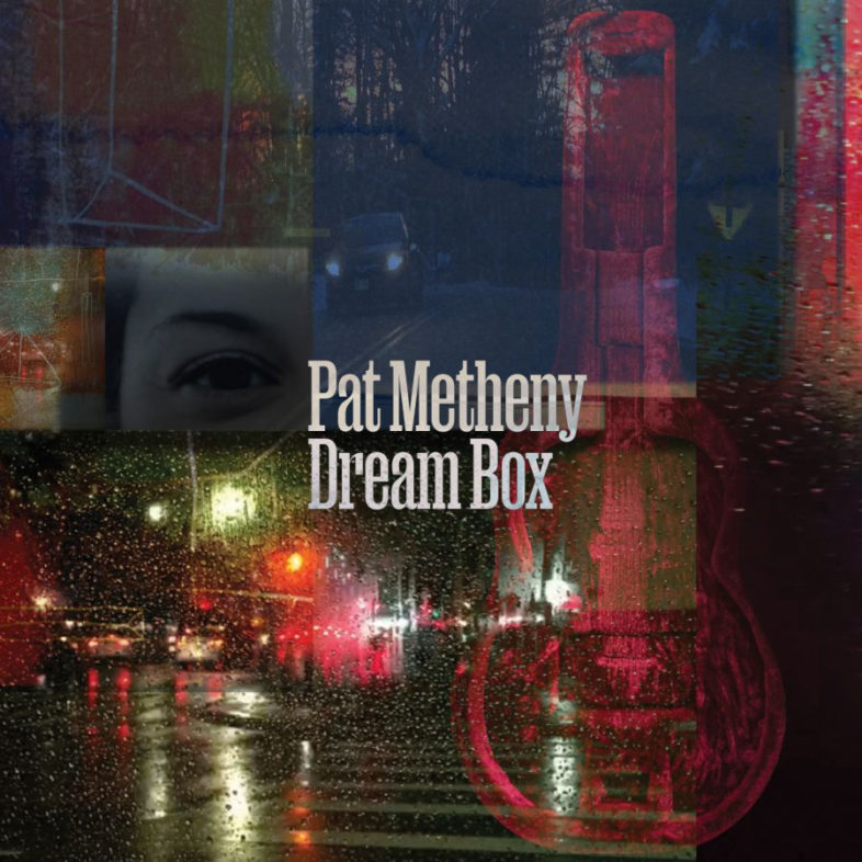 Recensione: PAT METHENY – “Dream Box”