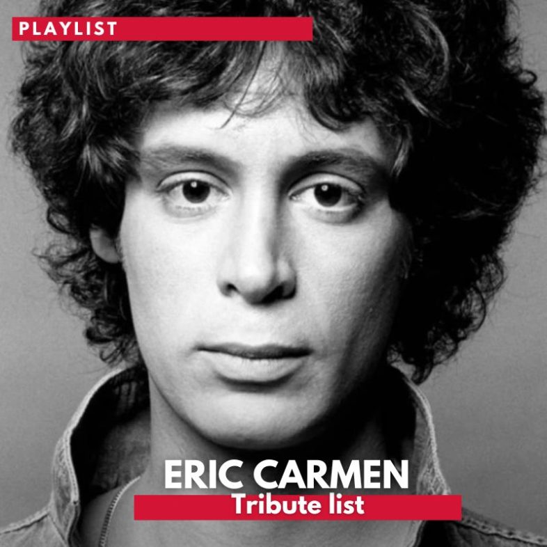 Playlist: ERIC CARMEN – Tribute list