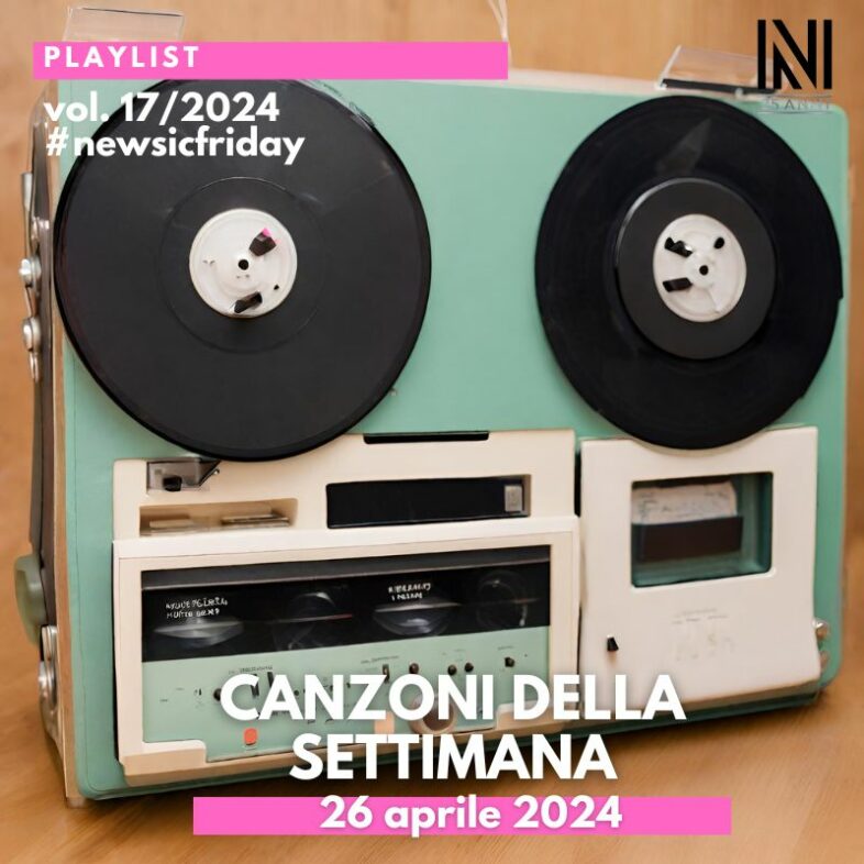 CANZONI DELLA SETTIMANA: le nuove uscite discografiche (26 aprile 2024) #NewMusicFriday