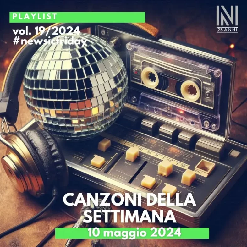 CANZONI DELLA SETTIMANA: le nuove uscite discografiche (10 maggio 2024) #NewMusicFriday