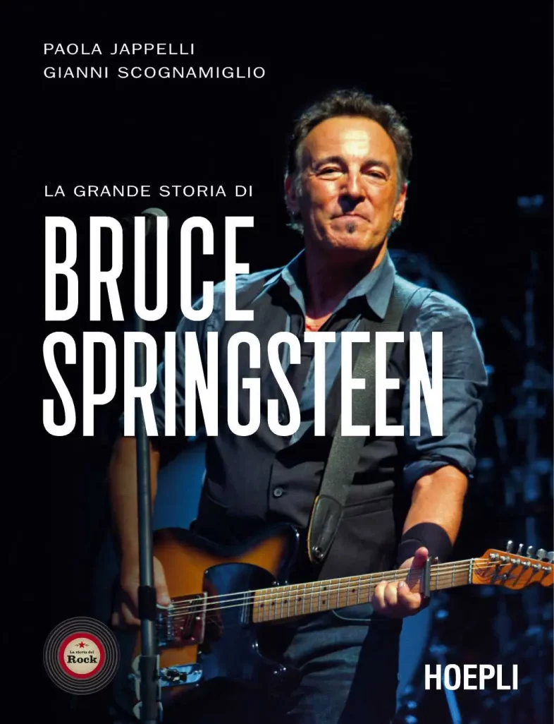 Libri: “La grande storia di Bruce Springsteen” di Paola Jappelli e Gianni Scognamiglio