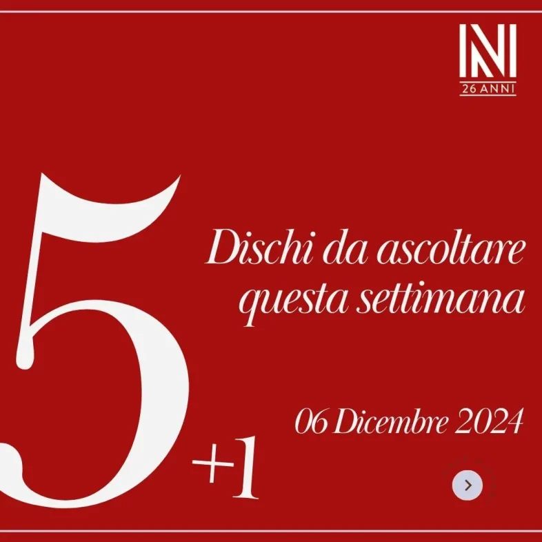 I cinque dischi più uno assolutamente da ascoltare [settimana dal 06 Dicembre 2024]